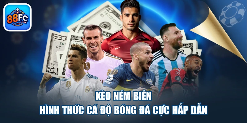 Kèo Ném Biên - Hình Thức Cá Độ Bóng Đá Cực Hấp Dẫn