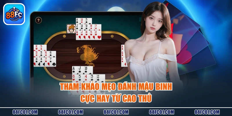 Tham khảo mẹo đánh mậu binh cực hay từ cao thủ