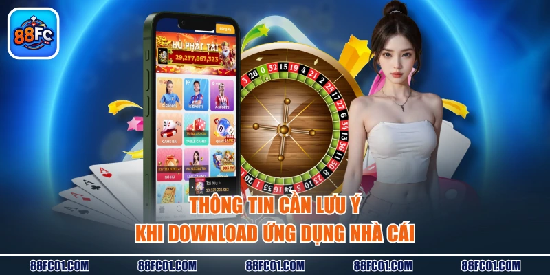 Thông tin cần lưu ý khi download ứng dụng nhà cái